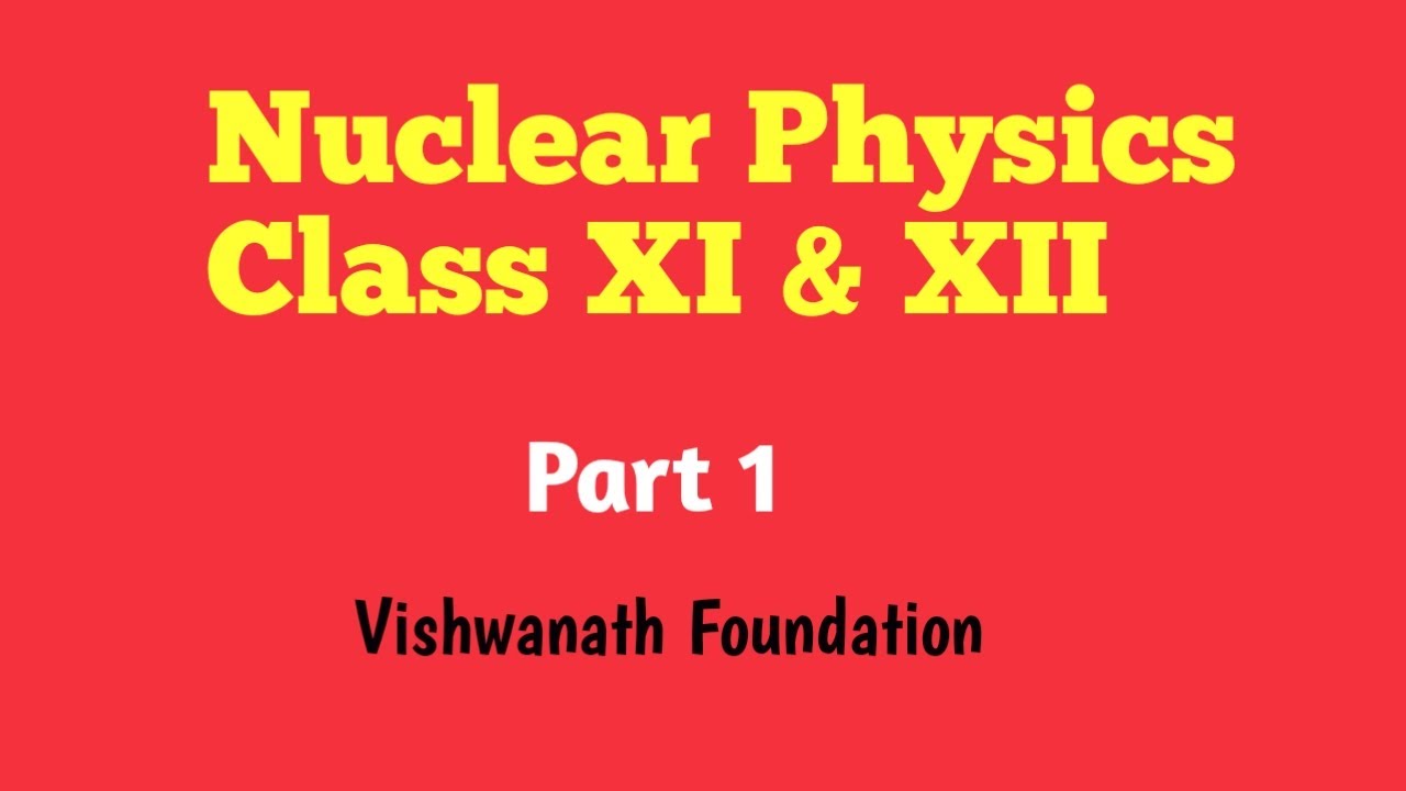 Nuclear Physics Part 1 || Class XI & XII || NEB