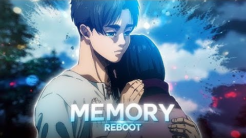 Eren and Mikasa - Memory Reboot I Attack On Titan [Edit/AMV}Mrfed