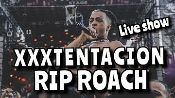 xxxtentacion RIP ROACH live show