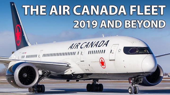 The Air Canada Fleet - 2019 and Beyond