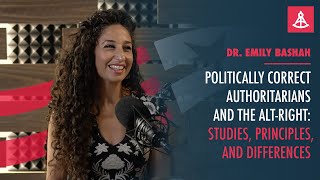Politically Correct Authoritarians: Studies, Principles, and Differences with Dr. Emily Bashah