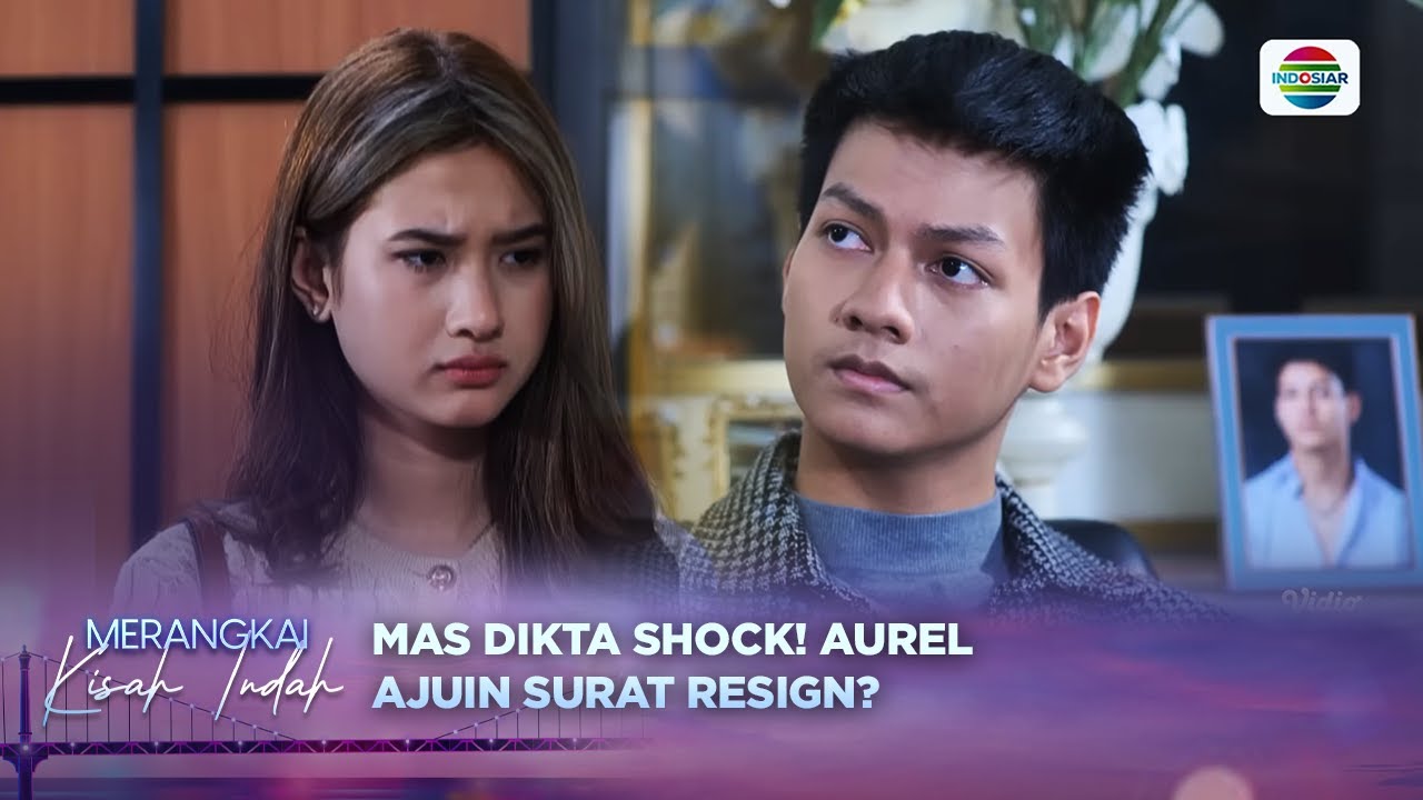 ASTAGA! Dikta Kaget Berat, Aurel Mau Keluar?! | Merangkai Kisah Indah Episode 135