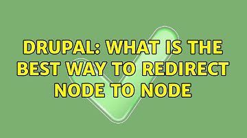 Drupal: What is the best way to redirect node to node