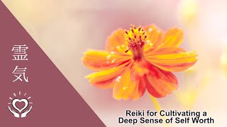 Reiki for Cultivating a Deep Sense of Self Worth \& Recognizing Your True Value | Energy Healing