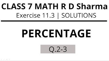 PERCENTAGE | Exercise 11.3 Q.2-3 | Class 7 Maths R D Sharma @OnAcademy