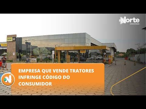 EMPRESA QUE VENDE TRATORES INFRINGE CÓDIGO DO CONSUMIDOR