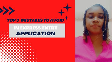 Top 3 Mistakes to Avoid When Applying for Canadian Express Entry