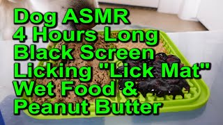 ASMR Dog 4 Hours Long Black Screen - Licking Peanut Butter \& Wet Food Off Lick Mat, Golden Retriever