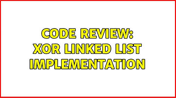 Code Review: XOR linked list implementation (2 Solutions!!)