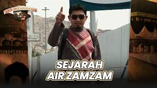 SEJARAH AIR ZAMZAM | JEJAK KEBESARANMU