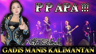 P P APA NIKEN SALINDRY GADIS MANIS KALIMANTAN Mayangkara Music