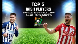 Top 5 Irish players who could benefit from the covid-19 break and return of football in 2 weeks