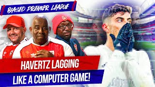 Havertz Lagging Like A Computer Game! | The Biased Premier League Show