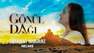 Sabahat Akkiraz | Gönül Dağı - Ne Çare Resimi