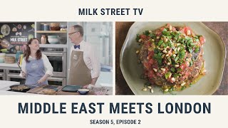 Middle Eastern Meets London | Milk Street TV Season 5, Episode 2