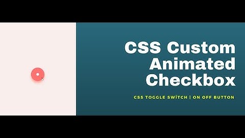 Css Custom Animated Checkbox | CSS Toggle Switch | On Off Button Design Using HTML And CSS