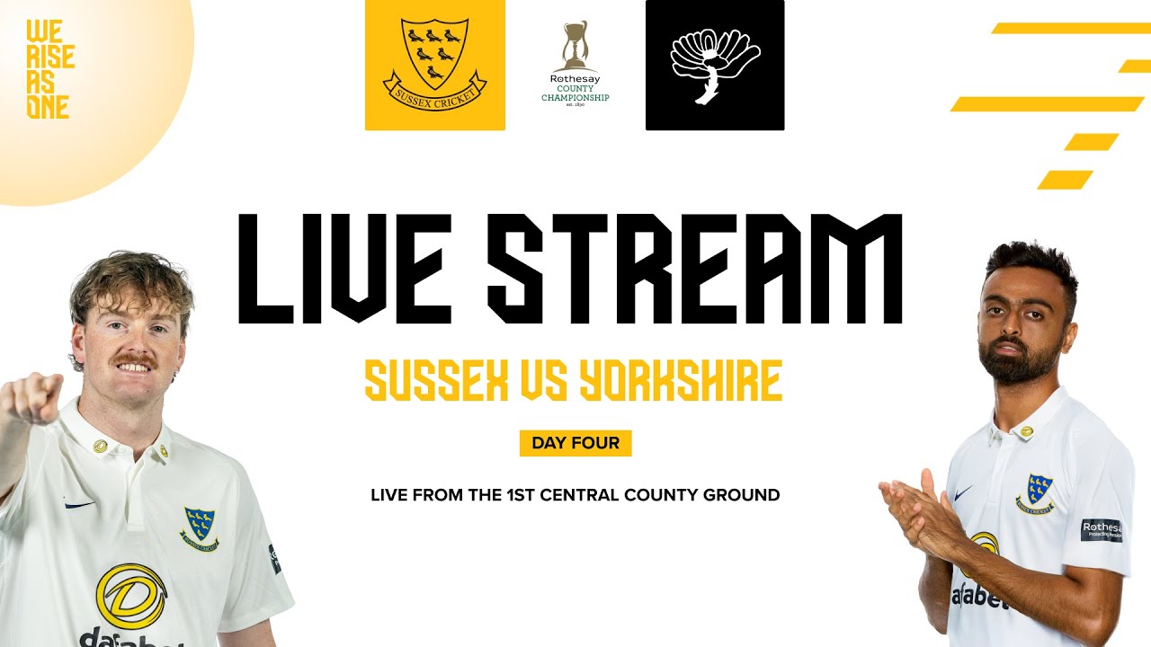 🔴 LIVE STREAM | Sussex vs Yorkshire | Rothesay County Championship Division One | Day Four
