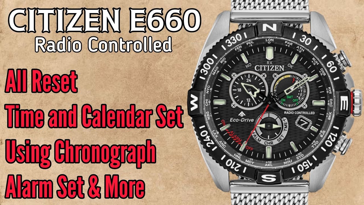 CITIZEN E660 Full Time Setting instruction | Radio Controlled Eco-Drive  Perpetual Calander - YouTube