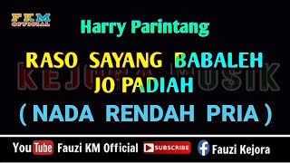 Raso Sayang Babaleh jo Padiah - Harry Parintang (Karaoke) NADA RENDAH PRIA / Nada Dasar= Bes