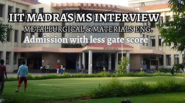 MS INTERVIEW EXPERIENCE l IIT MADRAS l METALLURGICAL & MATERIAL ENGG l ADMISSION WITH LOW GATE SCORE