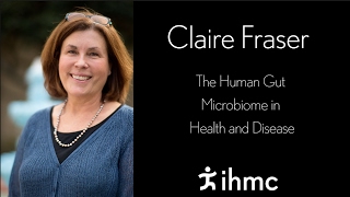 Claire Fraser  The Human Gut Microbiome in Health and Disease