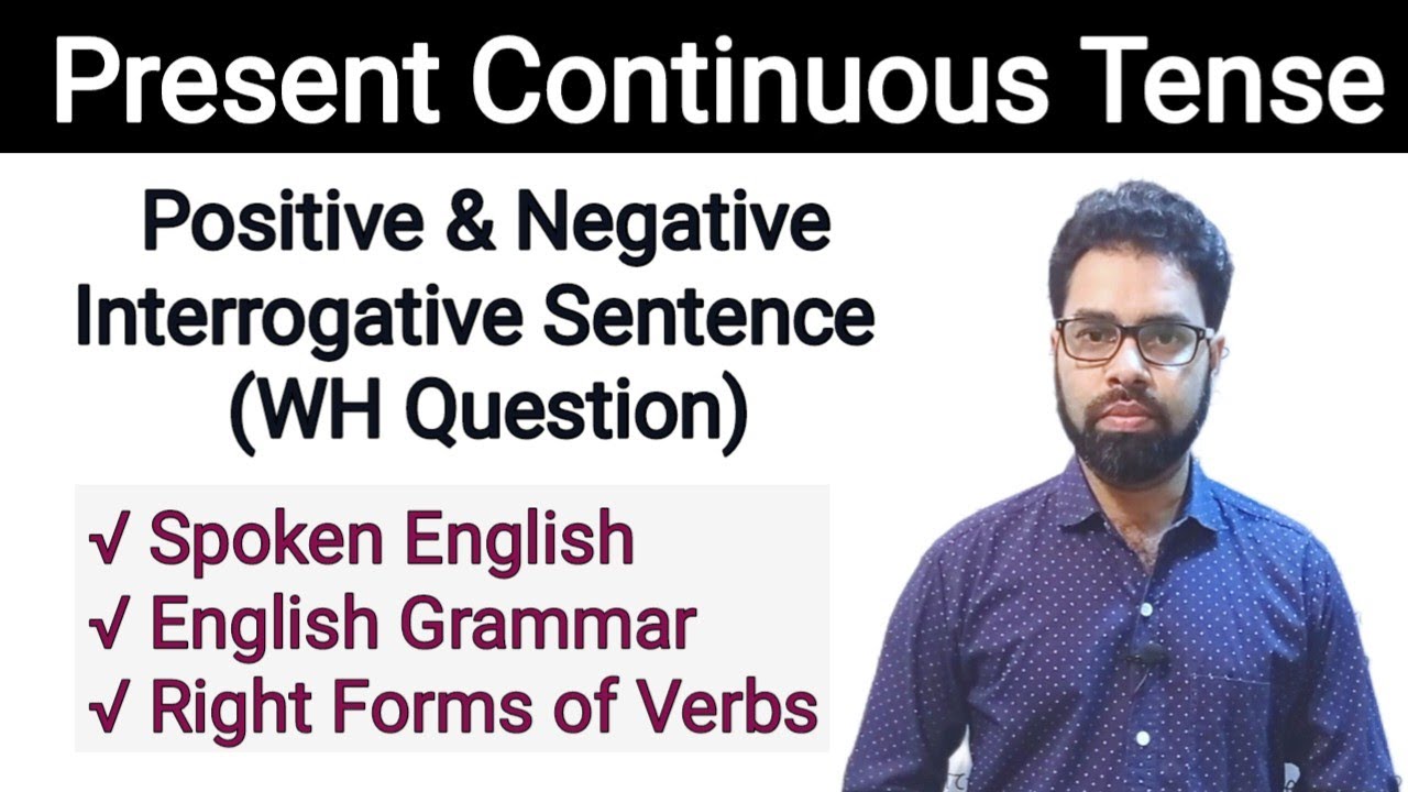 Present Continuous Tense | Positive&Negative Interrogative Sentence ...