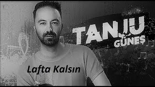 Lafta Kalsın   Tanju Güneş Resimi