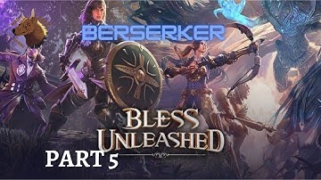 BLESS UNLEASHED PC BERSERKER Part 5 No Commentary