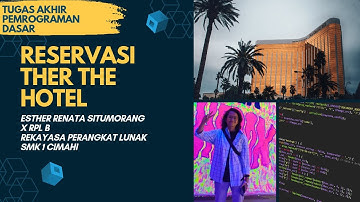 Tugas Akhir Pemrograman Dasar : Aplikasi Reservasi Hotel - Esther Renata Sirumorang #TugasAkhir #C++