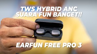 TWS Hybrid ANC suaranya Fun Banget!!! (Review TWS Eearfun Free Pro 3)