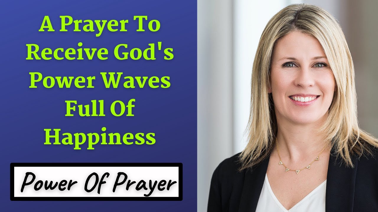 A Prayer To Receive God's Power Waves Full Of Happiness Morning