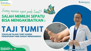 Sering merasa nyeri pada tumit? Salah memilih sepatu bisa mengakibatkan pengapuran TAJI TUMIT!