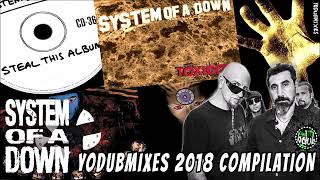 System Of A Down  [YoDubMixes 2018 Compilation]