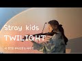 Song Request Stray Kids 스트레이 키즈 Twilight 또 다시 밤 Violin Cover