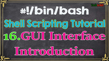 Shell Scripting Tutorial-16 Introduction to GUI Graphical User Interface | Tech Arkit