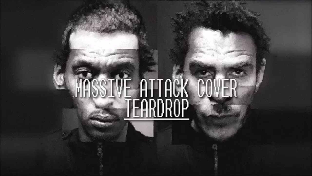 Massive Attack - Teardrop (rock version)