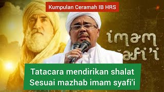 TATACARA MENDIRIKAN SHOLAT SESUAI MAZHAB SYAFI'I || Habib Rizieq syihab