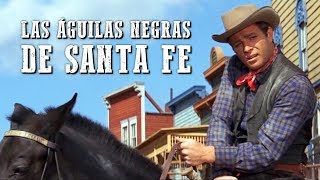 Las águilas negras de Santa Fe | PELÍCULA DEL OESTE | Full Cowboy Movie | Cine Occidental