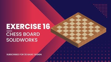 Solidworks CAD Design - Exercise - 16 ( Chess Board )