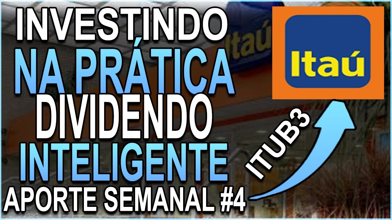 ITUB3 | ITUB4  ITAÚ DIVIDENDO INTELIGENTE - INVESTINDO EM AÇÕES NA PRÁTICA ! APORTE SEMANAL #4