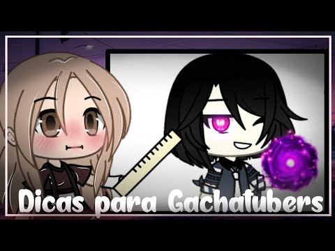 ◎Dicas para Gachatubers 1#◎ || Gacha Life || Liihh Chan || (especial de 9k/etc)