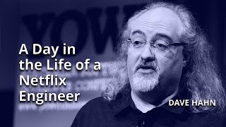 A Day in the Life of a Netflix Engineer • Dave Hahn • YOW! 2015