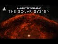 A Journey to the Edge of the Solar System