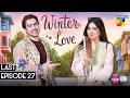 Winter Love - Last Episode 27 (Eng Sub) - 11th July 2026 [ Mawra Hocane & Khushhal Khan - HUM TV