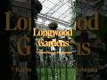 Longwood Gardens Conservatory Tour 🌿 “Garden Inspiration &amp; Floral Design Ideas “
