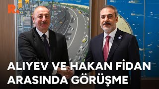 Dışişleri Bakanı Hakan Fidan Azerbaycan Cumhurbaşkanı İlham Aliyev Ile Görüştü