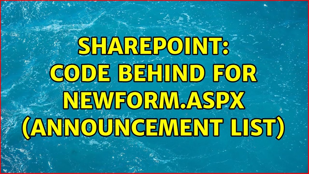 Sharepoint Code behind for NewForm.aspx (Announcement List) YouTube