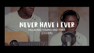 Never Have I Ever - Hillsong Young & Free (Cover)