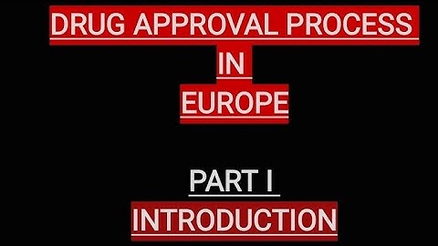 DRUG APPROVAL RPOCESS IN EUROPE I EMA I EUROPEAN MEDICINE AGENCY I PART I I Introduction I