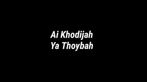 Ai Khodijah Ya Thoybah Lirik